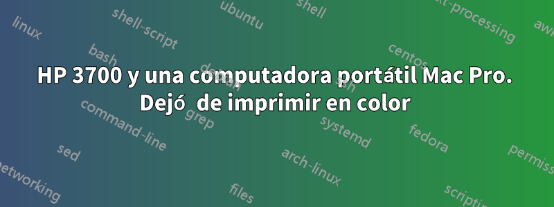 HP 3700 y una computadora portátil Mac Pro. Dejó de imprimir en color