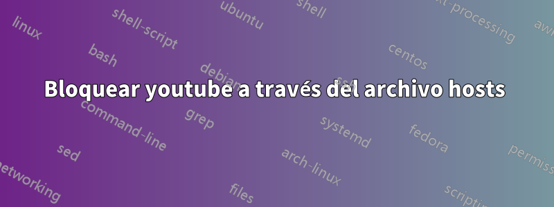 Bloquear youtube a través del archivo hosts