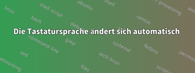 Die Tastatursprache ändert sich automatisch