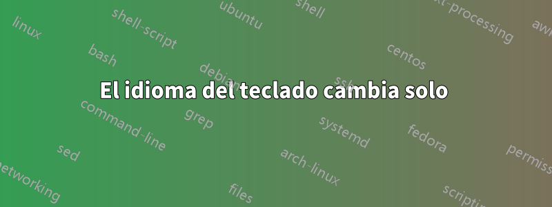 El idioma del teclado cambia solo