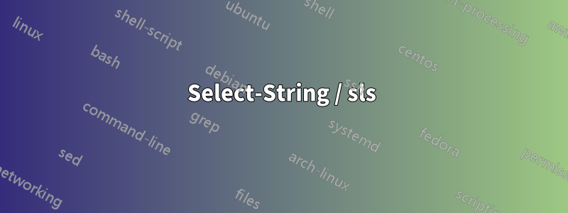 Select-String / sls