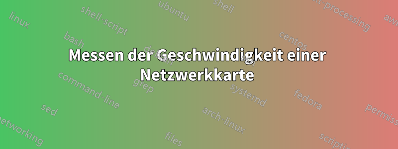 Messen der Geschwindigkeit einer Netzwerkkarte