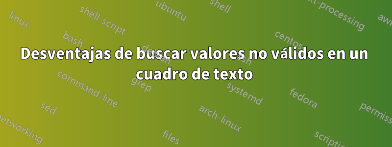 Desventajas de buscar valores no válidos en un cuadro de texto