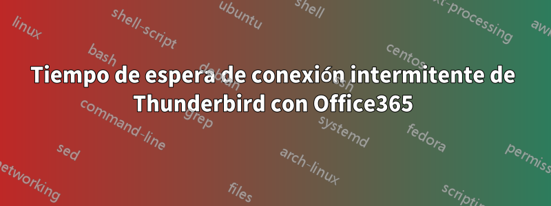 Tiempo de espera de conexión intermitente de Thunderbird con Office365