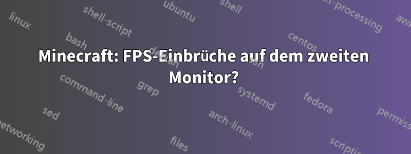 Minecraft: FPS-Einbrüche auf dem zweiten Monitor?