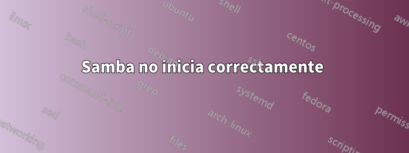 Samba no inicia correctamente