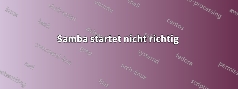 Samba startet nicht richtig