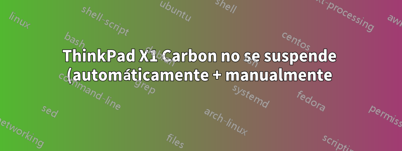 ThinkPad X1 Carbon no se suspende (automáticamente + manualmente)