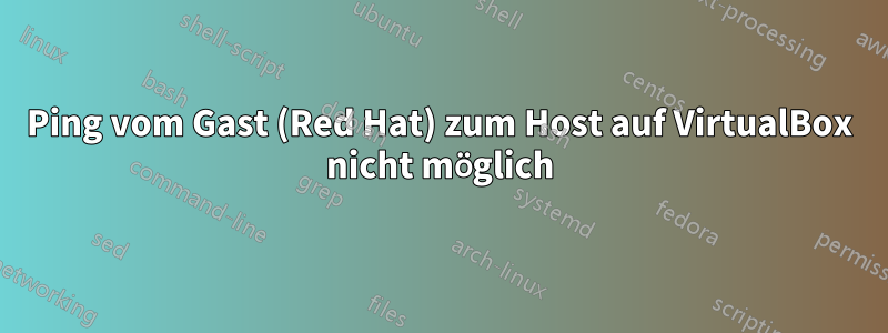 Ping vom Gast (Red Hat) zum Host auf VirtualBox nicht möglich