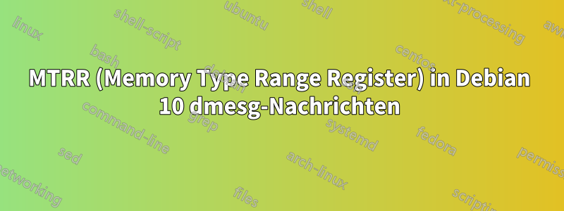 MTRR (Memory Type Range Register) in Debian 10 dmesg-Nachrichten