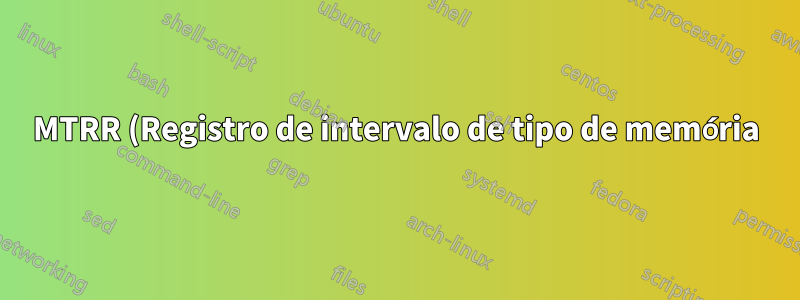 MTRR (Registro de intervalo de tipo de memória) em mensagens dmesg do Debian 10