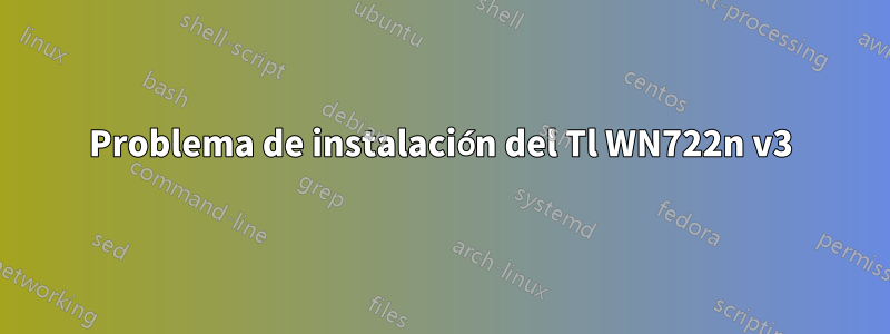 Problema de instalación del Tl WN722n v3