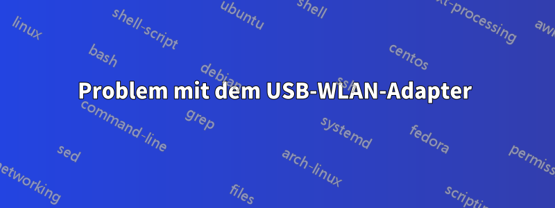 Problem mit dem USB-WLAN-Adapter