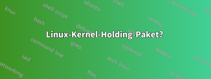 Linux-Kernel-Holding-Paket?