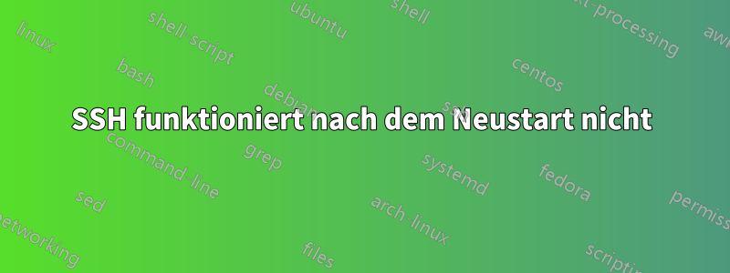 SSH funktioniert nach dem Neustart nicht