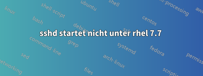 sshd startet nicht unter rhel 7.7