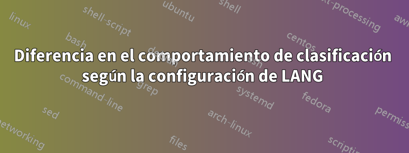 Diferencia en el comportamiento de clasificación según la configuración de LANG