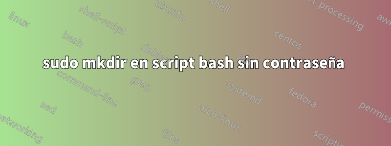 sudo mkdir en script bash sin contraseña