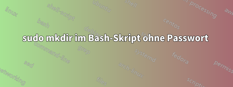 sudo mkdir im Bash-Skript ohne Passwort