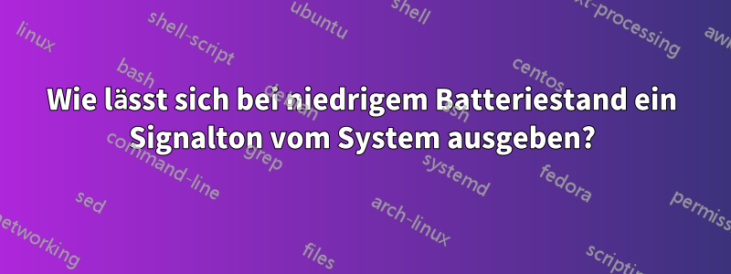 Wie lässt sich bei niedrigem Batteriestand ein Signalton vom System ausgeben?