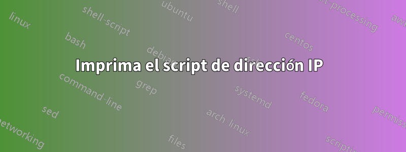 Imprima el script de dirección IP 