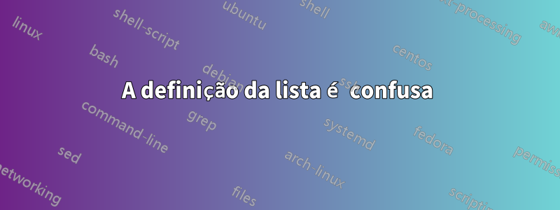 A definição da lista é confusa