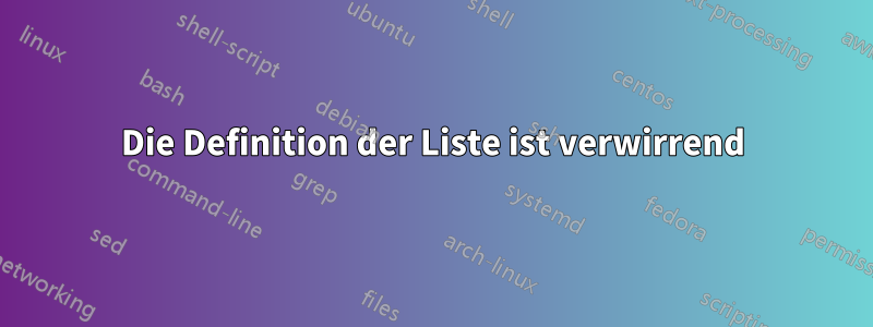 Die Definition der Liste ist verwirrend