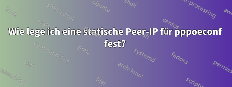 Wie lege ich eine statische Peer-IP für pppoeconf fest?