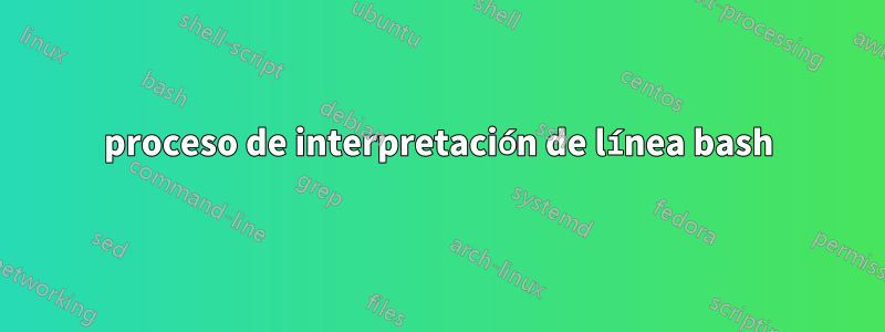 proceso de interpretación de línea bash