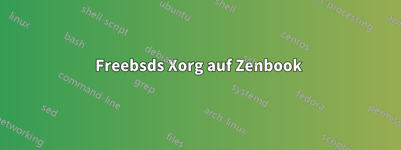 Freebsds Xorg auf Zenbook