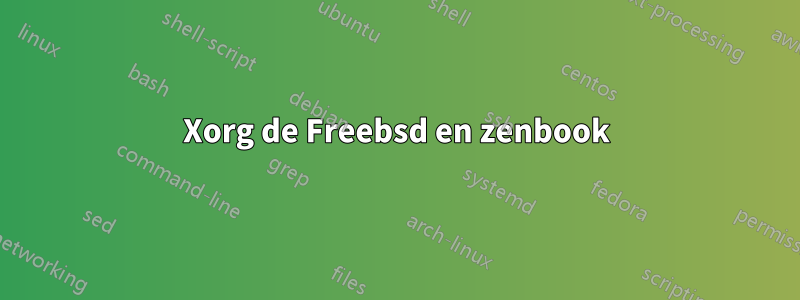 Xorg de Freebsd en zenbook