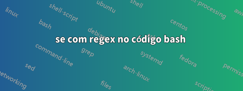 se com regex no código bash