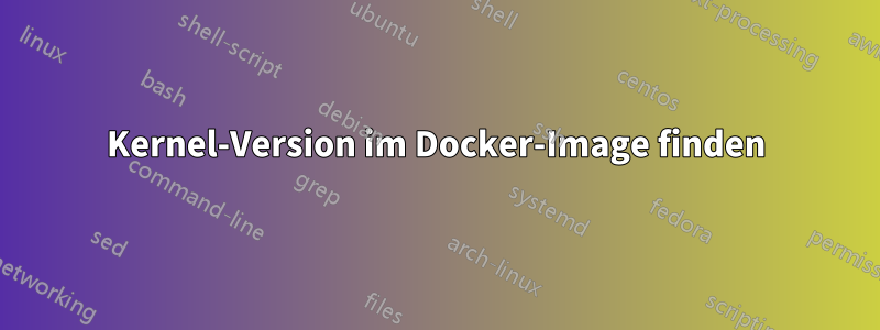 Kernel-Version im Docker-Image finden