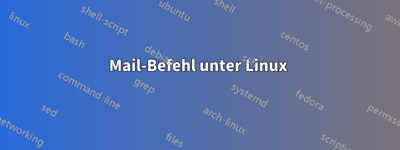 Mail-Befehl unter Linux