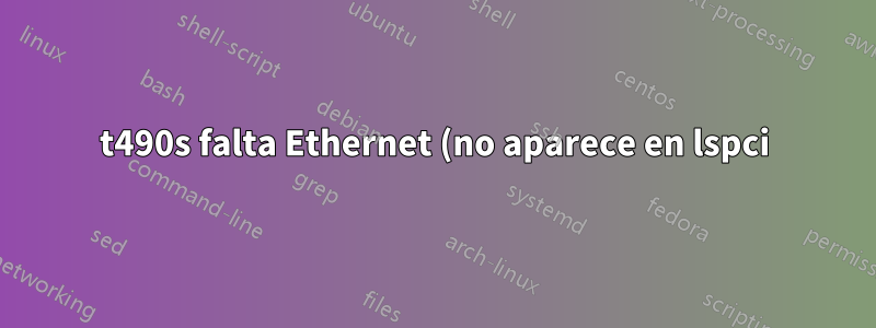 t490s falta Ethernet (no aparece en lspci)