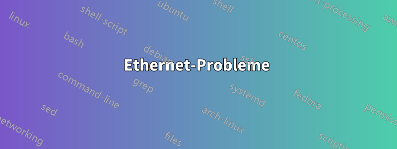 Ethernet-Probleme