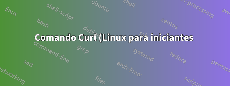 Comando Curl (Linux para iniciantes)