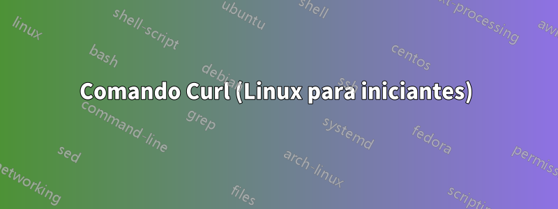 Comando Curl (Linux para iniciantes)