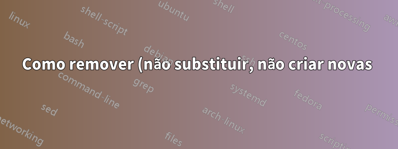 Como remover (não substituir, não criar novas) opções dos arquivos da unidade do systemd?