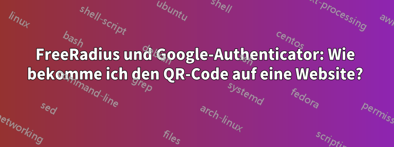 FreeRadius und Google-Authenticator: Wie bekomme ich den QR-Code auf eine Website?