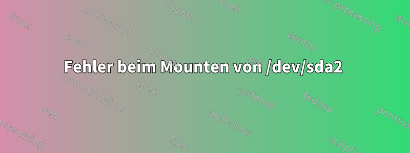 Fehler beim Mounten von /dev/sda2