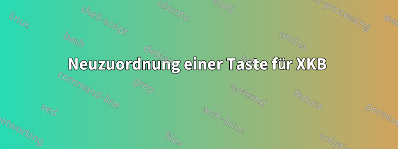 Neuzuordnung einer Taste für XKB