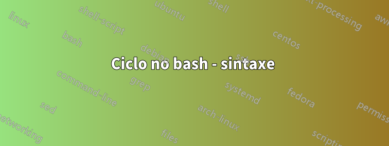 Ciclo no bash - sintaxe