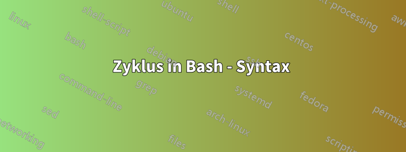 Zyklus in Bash - Syntax