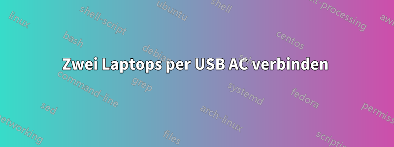 Zwei Laptops per USB AC verbinden