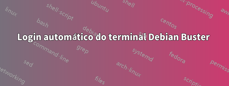 Login automático do terminal Debian Buster