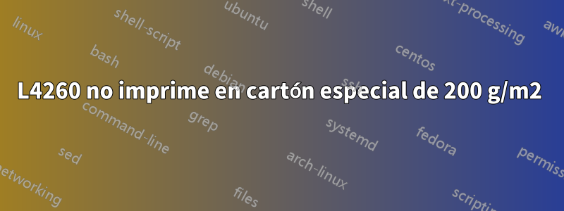 L4260 no imprime en cartón especial de 200 g/m2