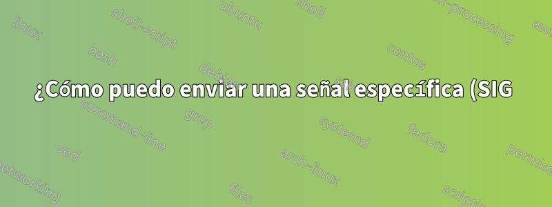 ¿Cómo puedo enviar una señal específica (SIG) a systemd?