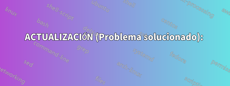 ACTUALIZACIÓN (Problema solucionado):