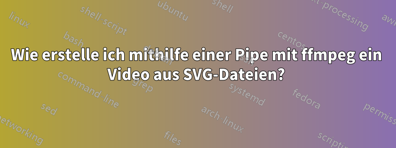 Wie erstelle ich mithilfe einer Pipe mit ffmpeg ein Video aus SVG-Dateien?